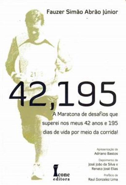 Picture of 42,195  A MARATONA DE DESAFIOS QUE SUPEREI NOS MEUS 42 ANOS E 195 DIAS DE VIDA POR MEIO DA CORRIDA