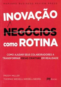 Imagem de INOVACAO COMO ROTINA - COMO AJUDAR SEUS COLABORADORES A TRANSFORMAR IDEIAS CRIATIVAS EM REALIDADE