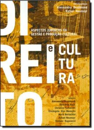 Imagem de DIREITO E CULTURA ASPECTOS JURIDICOS DA GESTAO E PRODUCAO CULTURAL