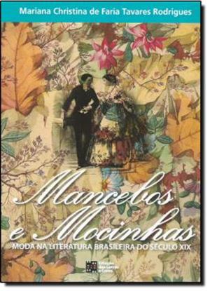 Imagem de MANCEBOS E MOCINHAS - MODA E LITERATURA BRASILEIRA DO SECULO XIX