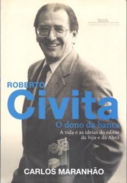 Imagem de ROBERTO CIVITA - O DONO DA BANCA - A VIDA E AS IDEIAS DO EDITOR DA VEJA E DA ABRIL - 1ª EDICAO
