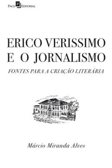 Picture of ERICO VERISSIMO E O JORNALISMO - FONTES PARA A CRIACAO LITERARIA