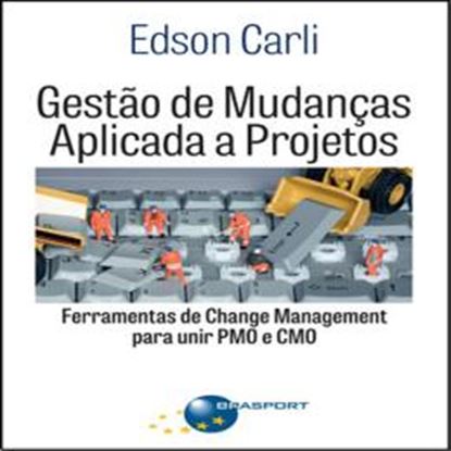 Imagem de GESTAO DE MUDANCAS APLICADA A PROJETOS