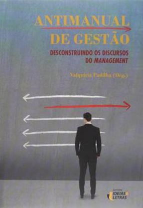 Imagem de ANTIMANUAL DE GESTAO - DESTRUINDO OS DISCURSOS DO MANAGEMENT
