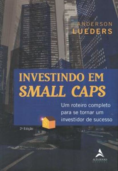 Picture of INVESTINDO EM SMALL CAPS - UM ROTEIRO COMPLETO PARA SE TORNAR UM INVESTIDOR DE SUCESSO