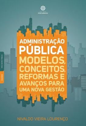Imagem de ADMINISTRACAO PUBLICA - MODELOS, CONCEITOS, REFORMAS E AVANCOS PARA UMA NOVA GESTAO
