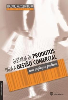 Imagem de GERENCIA DE PRODUTOS PARA A GESTAO COMERCIAL - UM ENFOQUE PRATICO