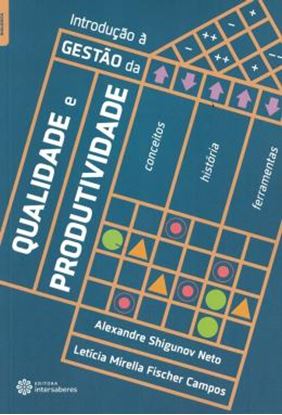 Imagem de INTRODUCAO A GESTAO DA QUALIDADE E PRODUTIVIDADE - CONCEITOS, HISTORIA E FERRAMENTAS