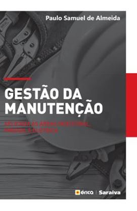 Imagem de GESTAO DA MANUTENCAO - APLICADO AS AREAS INDUSTRIAL, PREDIAL E ELETRICA