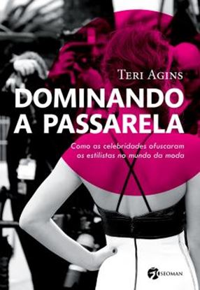 Imagem de DOMINANDO A PASSARELA - COMO AS CELEBRIDADES OFUSCARAM OS ESTILISTAS NO MUNDO DA MODA