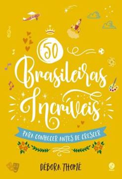 Imagem de 50 BRASILEIRAS INCRIVEIS PARA CONHECER ANTES DE CRESCER - 7ª ED