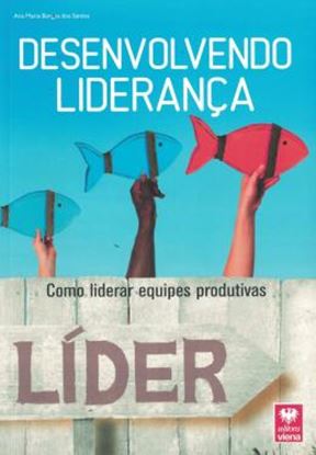 Imagem de DESENVOLVENDO LIDERANCA - COMO LIDERAR EQUIPES PRODUTIVAS