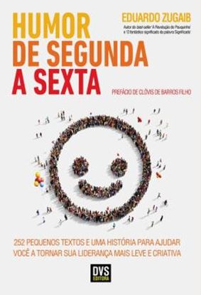 Imagem de HUMOR DE SEGUNDA A SEXTA 252 PEQUENOS TEXTOS E UMA HISTORIA PARA AJUDAR VOCE A TORNAR SUA LIDERANCA