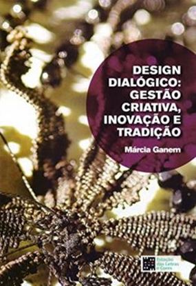 Imagem de DESIGN DIALOGICO - GESTAO CRIATIVA, INOVACAO E TRADICAO