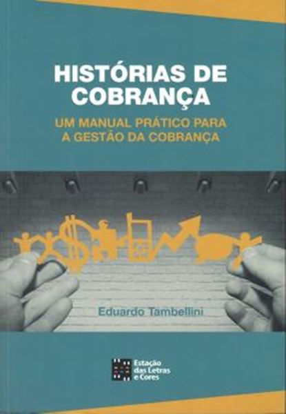 Picture of HISTORIAS DE COBRANCA - UM MANUAL PRATICO PARA A GESTAO DA COBRANCA