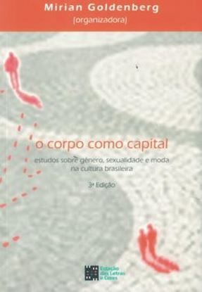 Imagem de CORPO COMO CAPITAL, O - ESTUDOS SOBRE GENERO, SEXUALIDADE E MODA NA CULTURA BRASILEIRA - 3ª ED