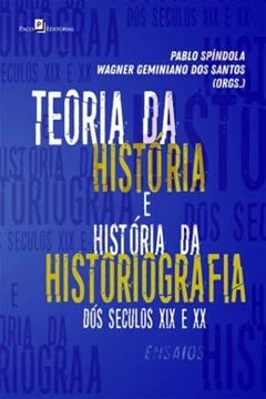 Imagem de TEORIA DA HISTORIA E HISTORIA DA HISTORIOGRAFIA BRASILEIRA DOS SECULOS XIX E XX - ENSAIOS
