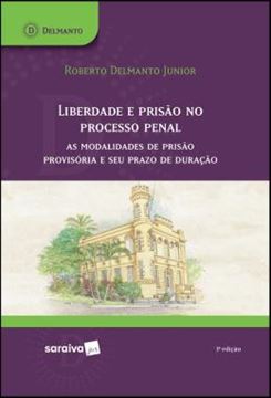 Imagem de LIBERDADE E PRISAO NO PROCESSO PENAL - AS MODALIDADES DE PRISAO PROVISORIA E SEU PRAZO DE DURACAO - 3ª ED.