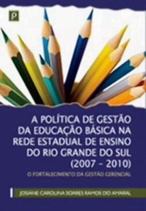 Imagem de POLITICA DE GESTAO DA EDUCACAO BASICA NA REDE ESTADUAL DE ENSINO DO RIO GRANDE DO SUL 2007-2010, A