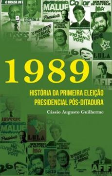 Imagem de 1989 - HISTORIA DA PRIMEIRA ELEICAO PRESIDENCIAL POS-DITADURA