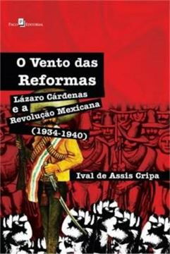 Imagem de VENTO DAS REFORMAS, LAZARO CARDENAS E A REVOLUCAO MEXICANA 1934-1940, O