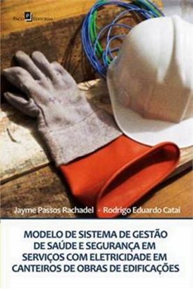 Imagem de MODELO DE SISTEMA DE GESTAO DE SAUDE E SEGURANCA EM SERVICOS COM ELETRICIDADE EM CANTEIROS DE OBRAS DE EDIFICACOES
