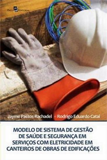 Picture of MODELO DE SISTEMA DE GESTAO DE SAUDE E SEGURANCA EM SERVICOS COM ELETRICIDADE EM CANTEIROS DE OBRAS DE EDIFICACOES