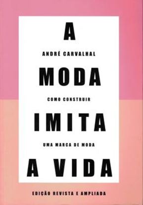Imagem de A MODA IMITA A VIDA - REVISTA E AMPLIADA - 2ª ED