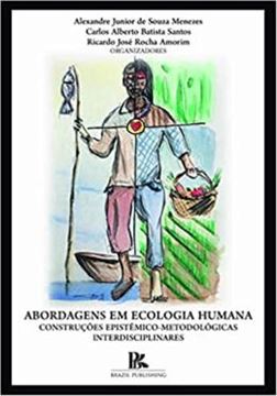 Imagem de ABORDAGENS EM ECOLOGIA HUMANA CONSTRUCOES EPISTEMICOMETODOLOGICAS INTERDISCIPLINARES
