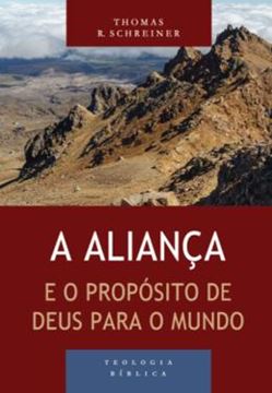 Imagem de A ALIANCA E O PROPOSITO DE DEUS PARA O MUNDO - SERIE TEOLOGIA BIBLICA