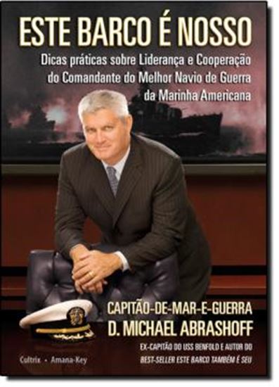 Picture of ESTE BARCO E NOSSO - DICAS PRATICAS SOBRE LIDERANCA E COOPERACAO DO COMANDANETE DO MELHOR NAVIO DE GUERRA DA MARINHA AMERICANA