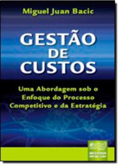 Picture of GESTAO DE CUSTOS - UMA ABORDAGEM SOB O ENFOQUE DO PROCESSO COMPETITIVO E DA ESTRATEGIA
