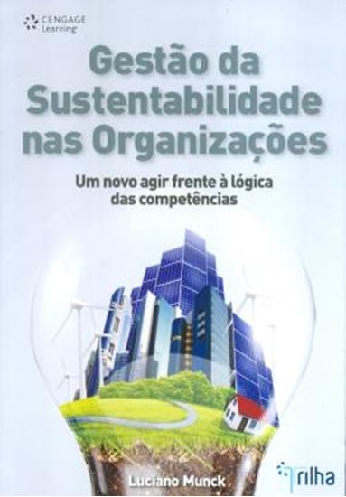 Picture of GESTAO DA SUSTENTABILIDADE NAS ORGANIZACOES - UM NOVO AGIR FRENTE A LOGICA DAS COMPETENCIAS