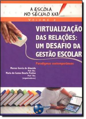 Imagem de VIRTUALIZACAO DAS RELACOES - UM DESAFIO DA GESTAO ESCOLAR - VOL. 3