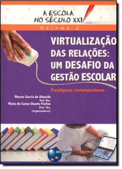 Picture of VIRTUALIZACAO DAS RELACOES - UM DESAFIO DA GESTAO ESCOLAR - VOL. 3