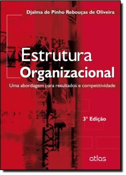 Imagem de ESTRUTURA ORGANIZACIONAL - UMA ABORDAGEM PARA RESULTADOS E COMPETITIVIDADE - 3ª EDICAO