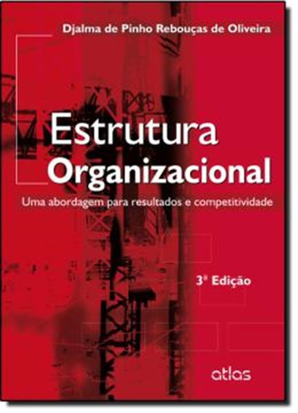 Picture of ESTRUTURA ORGANIZACIONAL - UMA ABORDAGEM PARA RESULTADOS E COMPETITIVIDADE - 3ª EDICAO