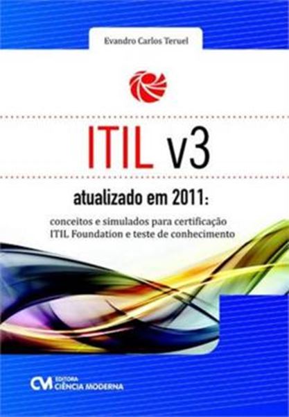 Picture of ITIL V3 ATUALIZADO EM 2011 - CONCEITOS E SIMULADOS PARA CERTIFICAÇAO ITIL FOUND