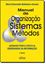 Imagem de MANUAL DE ORGANIZACAO, SISTEMAS E METODOS - 6º ED