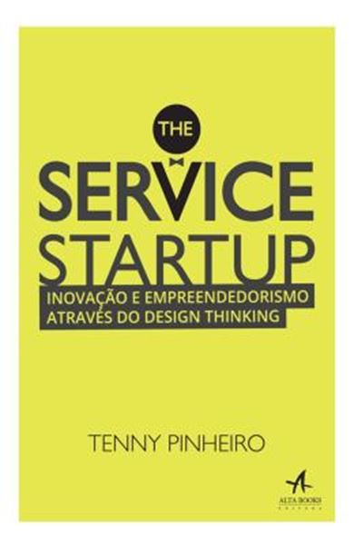 Picture of SERVICE STARTUP, THE - INOVACAO E EMPREENDEDORISMO ATRAVES DO DESIGN THINKING