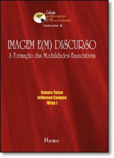Picture of IMAGEM EM DISCURSO - A FORMACAO DAS MODALIDADES ENUNCIATIVAS VOL 8