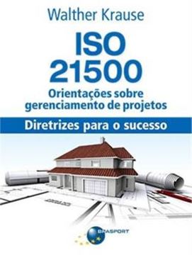 Imagem de ISO 21500 ORIENTACOES SOBRE GERENCIAMENTO DE PROJETOS - DIRETRIZES PARA O SUCESSO