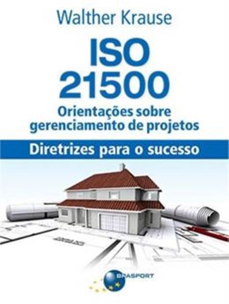 Picture of ISO 21500 ORIENTACOES SOBRE GERENCIAMENTO DE PROJETOS - DIRETRIZES PARA O SUCESSO