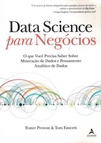 Picture of DATA SCIENCE PARA NEGOCIOS - O QUE VOCE PRECISA SABER SOBRE MINERACAO DE DADOS E PENSAMENTO ANALÍTICO DE DADOS