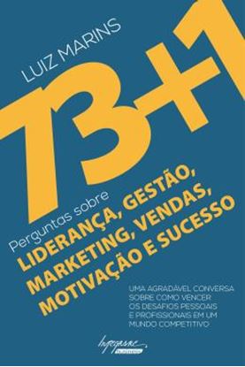 Imagem de 73+1 PERGUNTAS SOBRE LIDERANCA, GESTAO, MARKETING, VENDAS, MOTIVACAO E SUCESSO