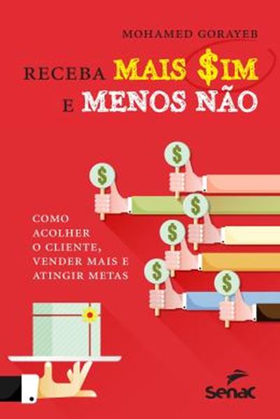 Picture of RECEBA MAIS SIM E MENOS NAO - COMO ACOLHER O CLIENTE, VENDER MAIS E ATINGIR METAS.