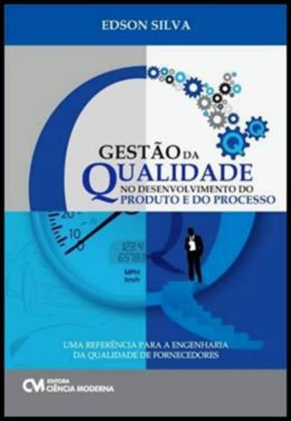Picture of GESTAO DE QUALIDADE NO DESENVOLVIMENTO DO PRODUTO E DO PROCESSO - UMA REFERENCIA PARA A ENGENHARIA DA QUALIDADE DE FORNECEDORES