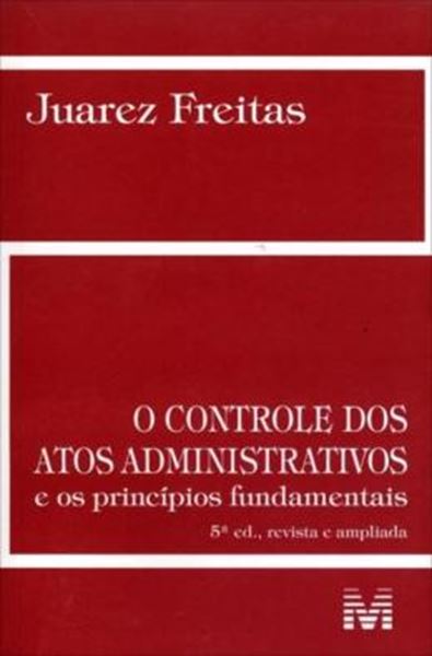 Picture of CONTROLE DOS ATOS ADMINISTRATIVOS, O - E OS PRINCIPIOS FUNDAMENTOS 