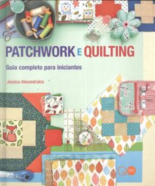 Picture of PATCHWORK E QUILTING - GUIA COMPLETO PARA INICIANTES