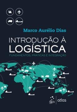 Imagem de INTRODUCAO A LOGISTICA - FUNDAMENTOS, PRATICA E INTEGRACAO